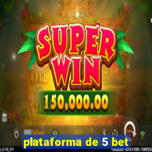 plataforma de 5 bet